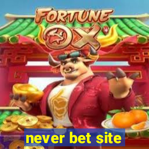 never bet site